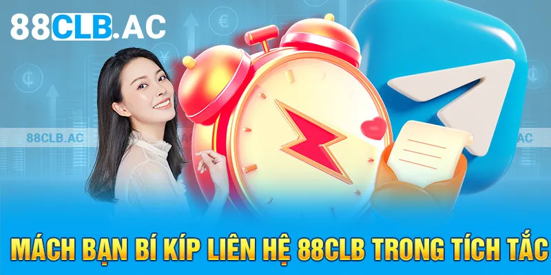 Mách bạn bí kíp liên hệ 88CLB trong tích tắc