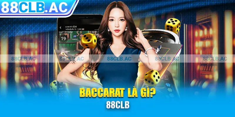 Baccarat là gì tại 88CLB AC