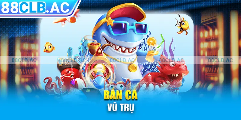 bắn cá vũ trụ