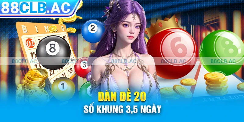 Dàn đề 20 số khung 3,5 ngày