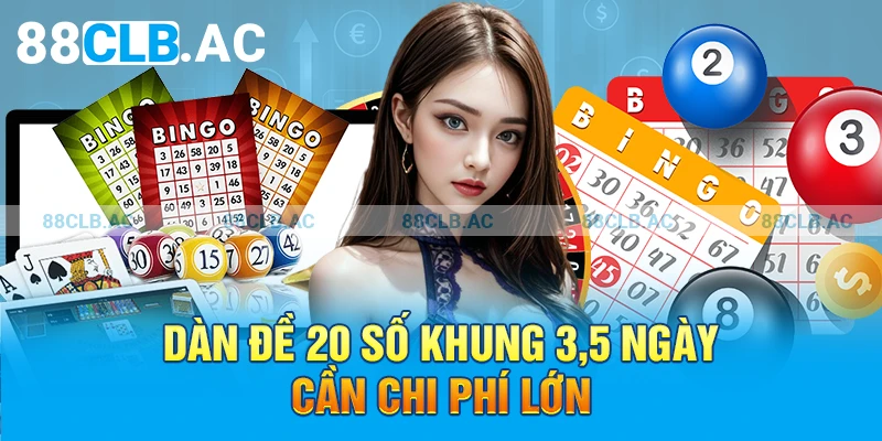 Dàn đề 20 số khung 3,5 ngày cần chi phí lớn