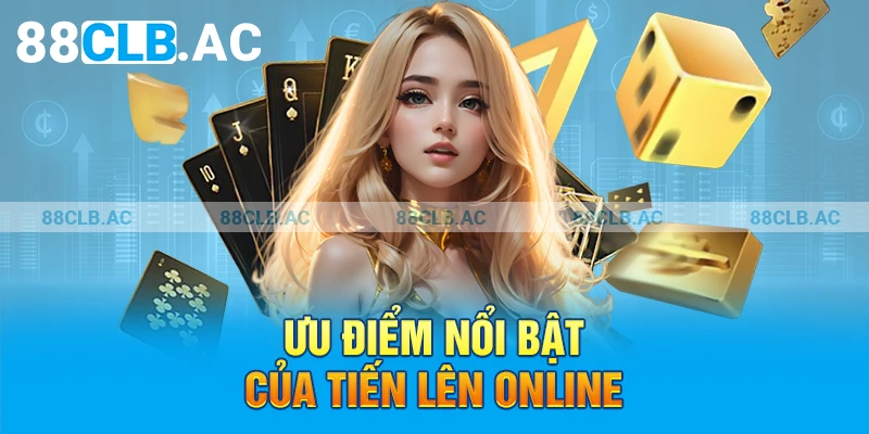 Ưu điểm nổi bật của tiến lên online